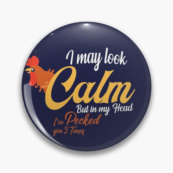 Item preview, I may Look Calm, but in my head I've Pecked you 3 times designed and sold by Mqyou.