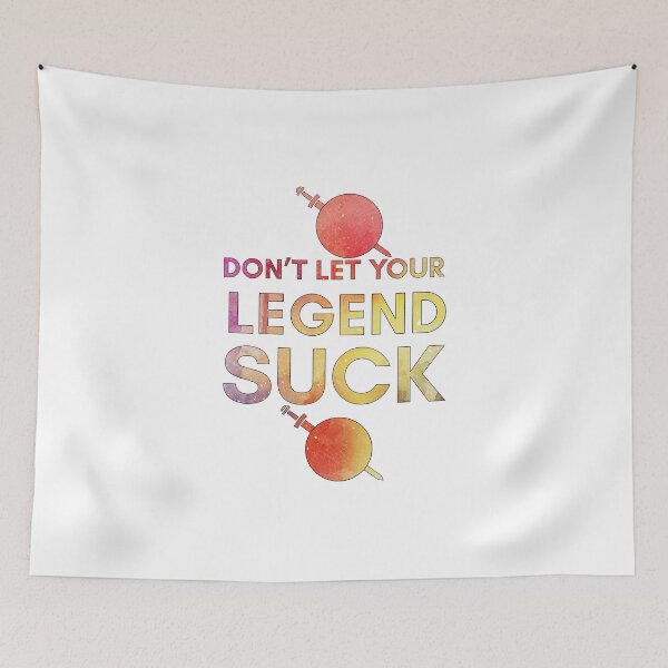 Item preview, Galavant-Inspired "Don't Let Your Legend Suck" designed and sold by mulberrydragon.