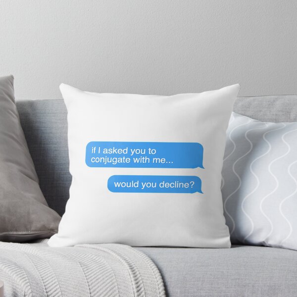 Item preview, If I Asked You To Conjugate with Me, Would You Decline? designed and sold by dutchesskmw.