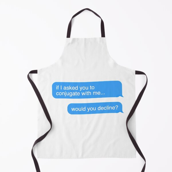 Item preview, If I Asked You To Conjugate with Me, Would You Decline? designed and sold by dutchesskmw.
