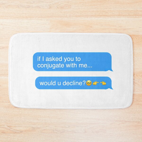 Item preview, If I Asked You To Conjugate with Me, Would You Decline? designed and sold by dutchesskmw.