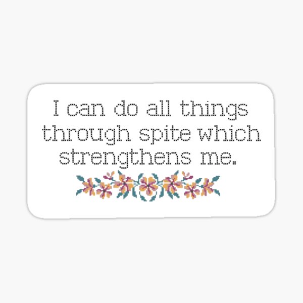 Spite Strengthens Me Sticker