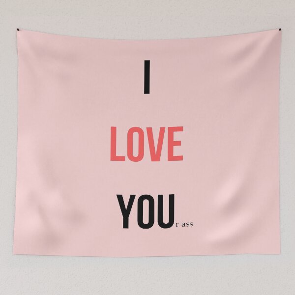 Item preview, I LOVE YOUr ass designed and sold by obinrebel.