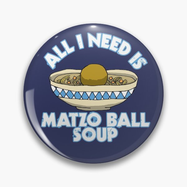 Item preview, All I Need Is Matzo Ball Soup designed and sold by Chubuter.