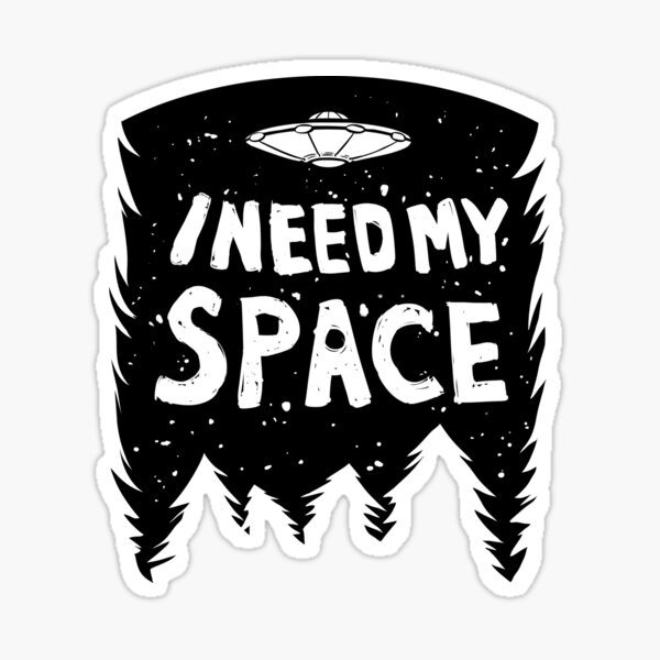 I Need My Space (Black + White) Sticker
