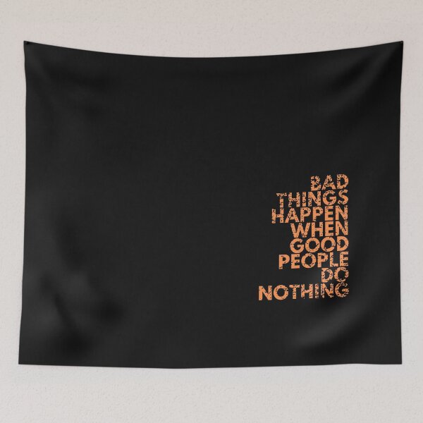 Item preview,  Bad things happen when good people do nothing designed and sold by NomadMessenger.