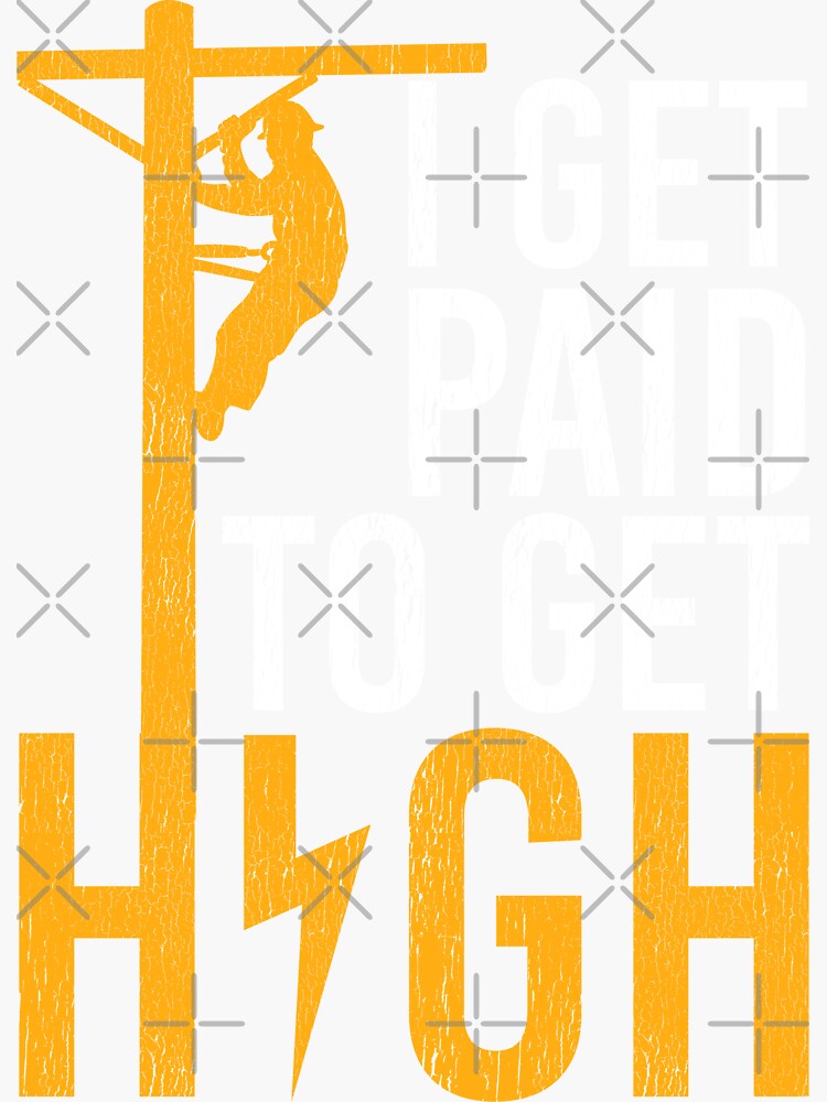 "Cell Tower Climber Funny I Get Paid To Get High" Sticker for Sale by