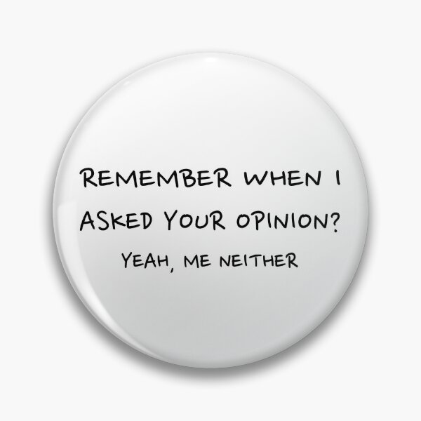 Item preview, Remember when I asked your opinion?, Sarcasm quote, Ironic designed and sold by cyhdesign.