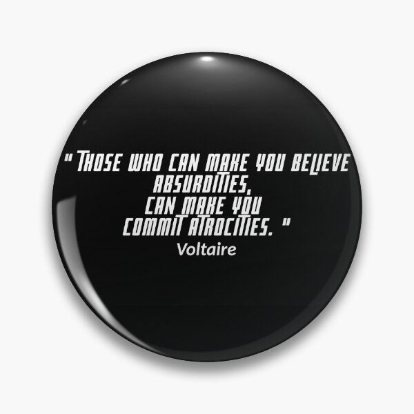 Item preview, Those who can make you believe absurdities, can make you commit atrocities - Voltaire designed and sold by Jack Cox.