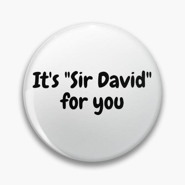 Item preview, It's "Sir David" for you designed and sold by Omniodise.