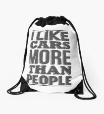 I like cars more than people Drawstring Bag