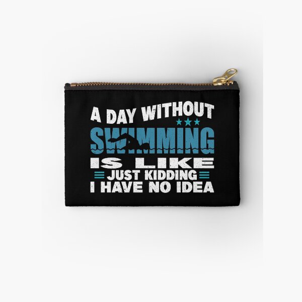 Item preview, A day without swimming is like just kidding I have no idea designed and sold by thiag-o.