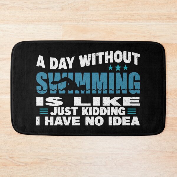 Item preview, A day without swimming is like just kidding I have no idea designed and sold by thiag-o.