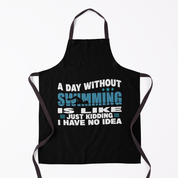 Item preview, A day without swimming is like just kidding I have no idea designed and sold by thiag-o.