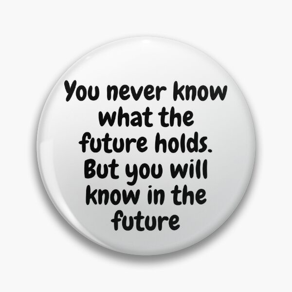 Item preview, You never know what the future holds. But you will know in the future designed and sold by Omniodise.