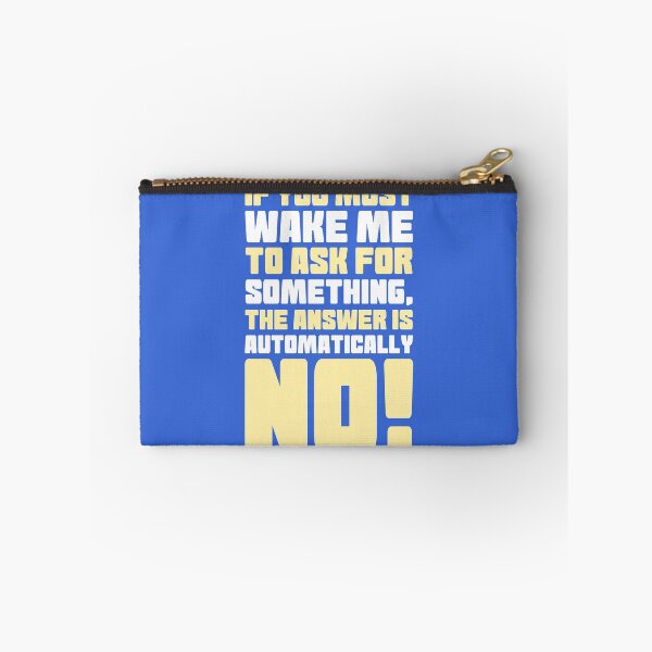 Item preview, If you must wake me to ask for something, the answer is automatically no! designed and sold by Sticker Up.