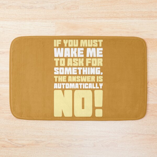 Item preview, If you must wake me to ask for something, the answer is automatically no! designed and sold by Sticker Up.