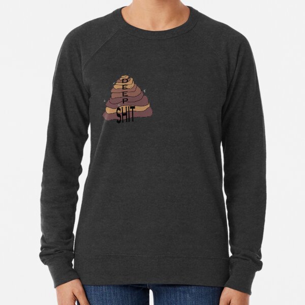 Deep Shit Lightweight Sweatshirt