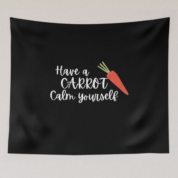 Item preview, Have A Carrot Calm Yourself designed and sold by MayaCordalia.