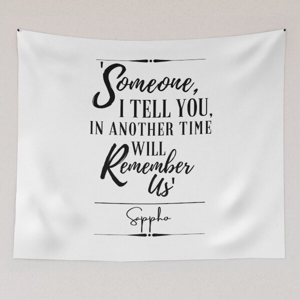 Item preview, Sappho Uplifting Historical Quote- “Someone, I tell you, in another time will remember us.” designed and sold by QuoteActually.