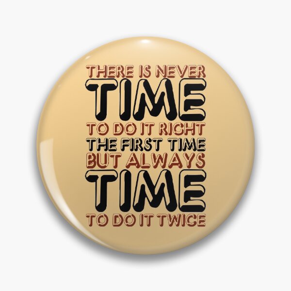 Item preview, There is never time to do it right the first time but always time to do it twice designed and sold by Sticker Up.