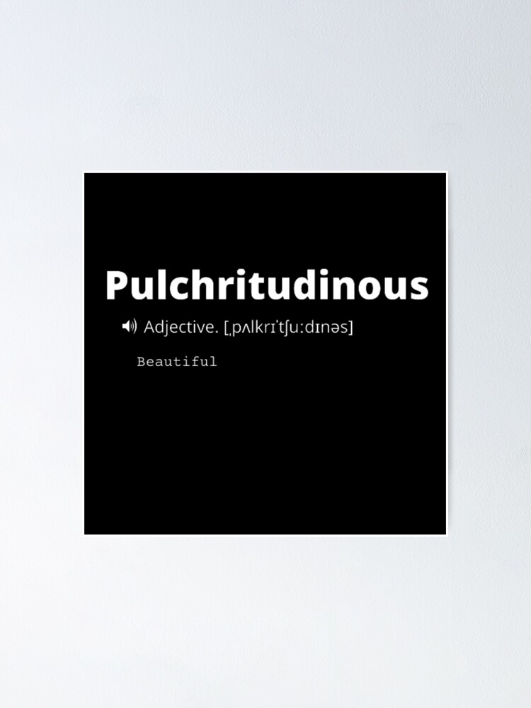 "Pulchritudinous Definition " Poster for Sale by TaesStudios | Redbubble