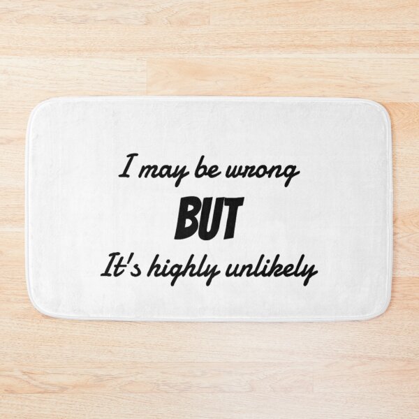 Item preview, "I maybe be wrong BUT it's highly unlikely" In English Chloe Art Designs designed and sold by ChloeArtDesigns.
