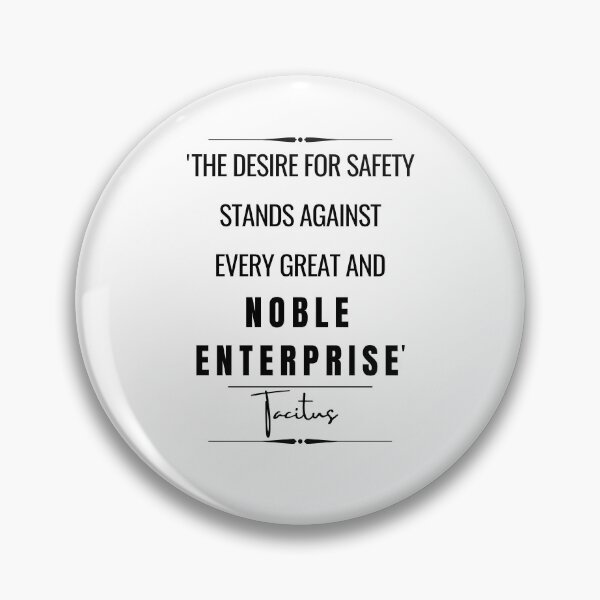 Item preview, Tacitus Inspirational Historical Quote- “The desire for safety stands against every great and noble enterprise.” designed and sold by QuoteActually.