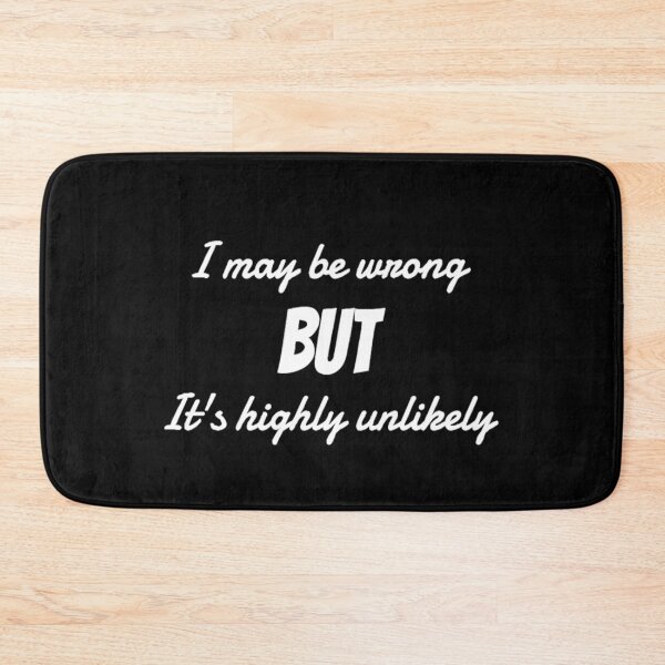 Item preview, "I maybe be wrong BUT it's highly unlikely" In English Chloe Art Designs designed and sold by ChloeArtDesigns.