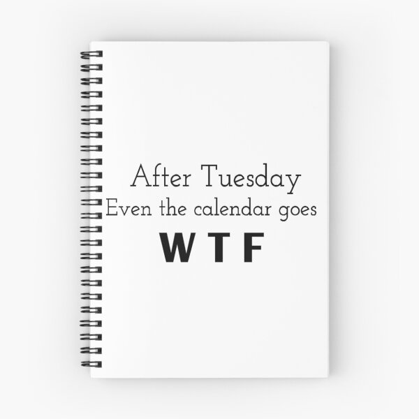Item preview, "After Tuesday even the calendar goes W T F" In English Chloe Art Designs designed and sold by ChloeArtDesigns.