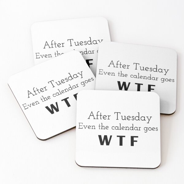Item preview, "After Tuesday even the calendar goes W T F" In English Chloe Art Designs designed and sold by ChloeArtDesigns.