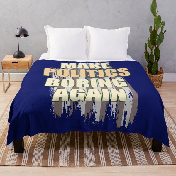 Item preview, Make Politics Boring Again designed and sold by HappySchnapper.