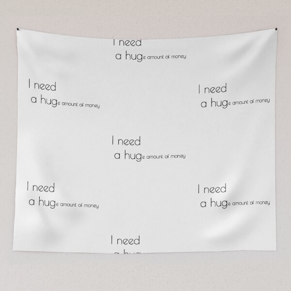 Item preview, "I need a HUGe amount of money" In English Chloe Art Designs designed and sold by ChloeArtDesigns.