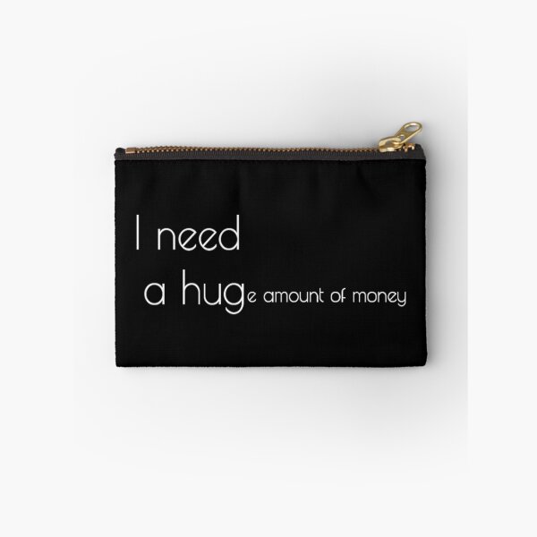 Item preview, "I need a HUGe amount of money" In English Chloe Art Designs designed and sold by ChloeArtDesigns.