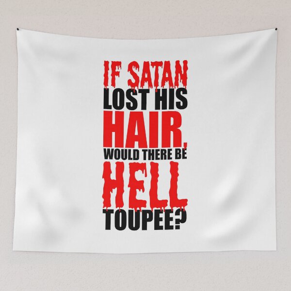 Item preview, If satan lost his hair, would there be hell toupee? designed and sold by Sticker Up.