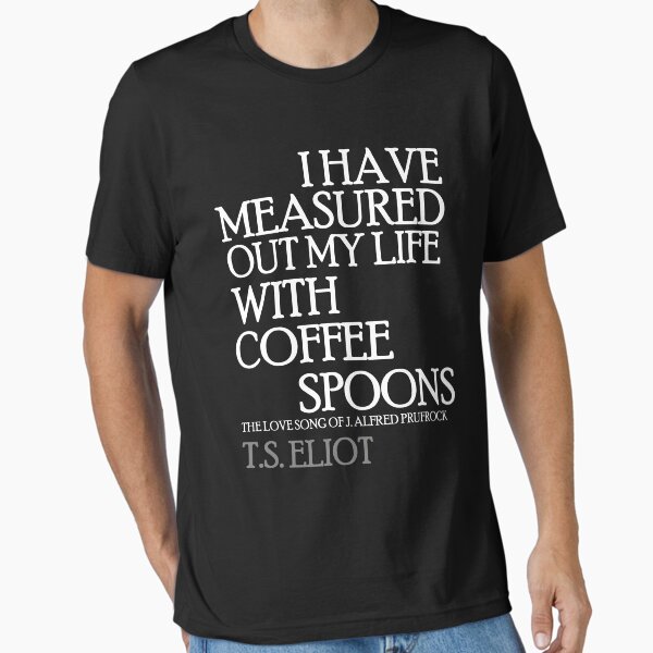 Item preview, I Have Measured Out My Life With Coffee Spoons 2 designed and sold by silentstead.