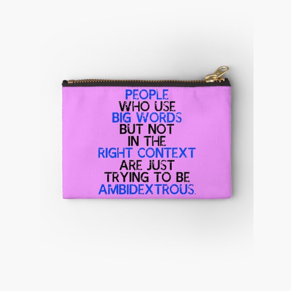 Item preview, People who use big words but not in the right context are just trying to be ambidextrous. designed and sold by Sticker Up.