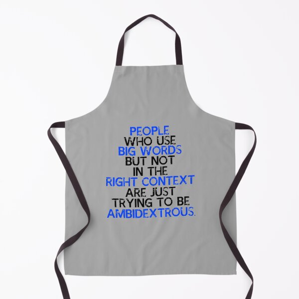Item preview, People who use big words but not in the right context are just trying to be ambidextrous. designed and sold by Sticker Up.