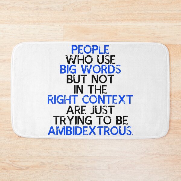 Item preview, People who use big words but not in the right context are just trying to be ambidextrous. designed and sold by Sticker Up.