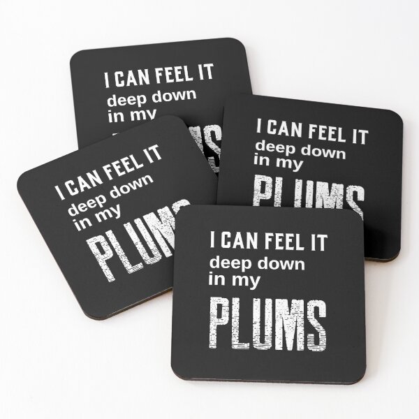 Item preview, I can feel it deep down in my plums designed and sold by QuoteableTees.