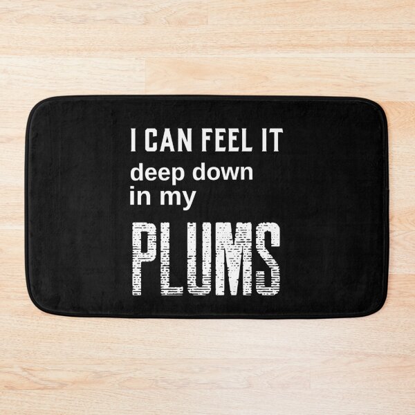 Item preview, I can feel it deep down in my plums designed and sold by QuoteableTees.
