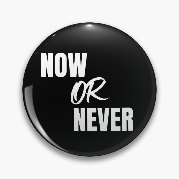Item preview, Now or Never designed and sold by Sansmalice.