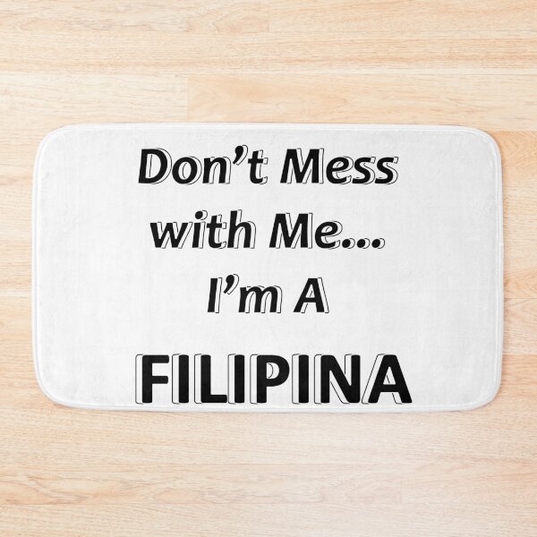 Item preview, Don't Mess with Me I'm a Filipina designed and sold by JWIZZY.