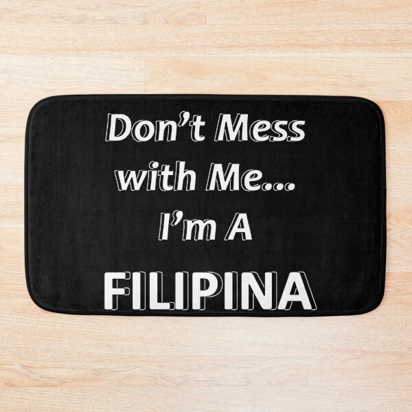 Item preview, Don't Mess with Me I'm a Filipina designed and sold by JWIZZY.