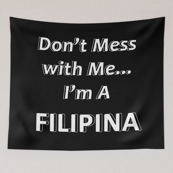 Item preview, Don't Mess with Me I'm a Filipina designed and sold by JWIZZY.