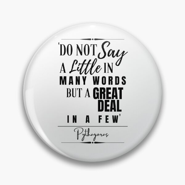 Item preview, Pythagoras Words of Wisdom Historical Quote- “Do not say a little in many words but a great deal in few.” designed and sold by QuoteActually.