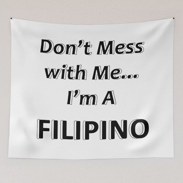 Item preview, Don't Mess with Me I'm a Filipino designed and sold by JWIZZY.