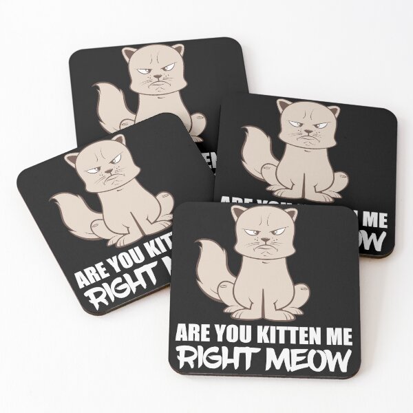 Item preview, Are You Kitten Me Right Now  designed and sold by Animal Gifts For Animal Lovers.