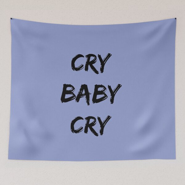 Item preview, Cry Baby Cry designed and sold by QuotesDogma.