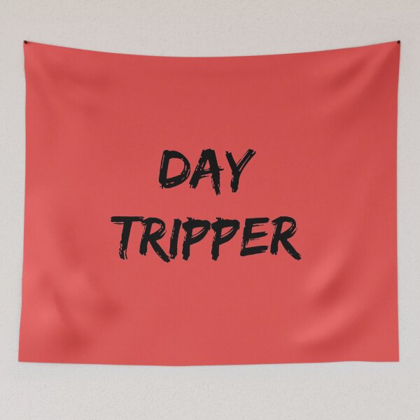 Item preview, Day Tripper designed and sold by QuotesDogma.